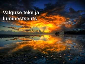 Valguse teke ja luminestsents