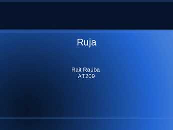 Ruja esitlus
