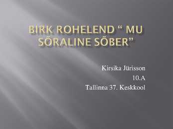Birk Rohelend- Mu sõraline sõber