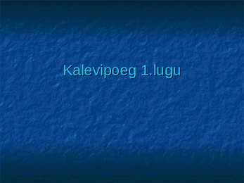 Kalevipoeg 1-lugu