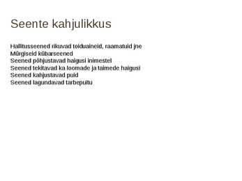Seente kahjulikkus #2