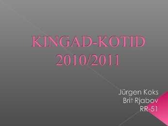 Kingad-kotid 2010 2011