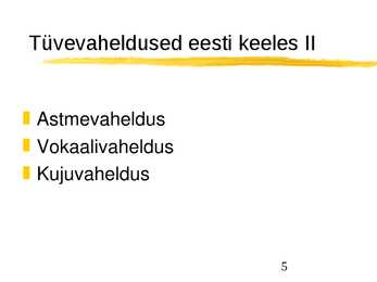 Tüvevaheldused #5