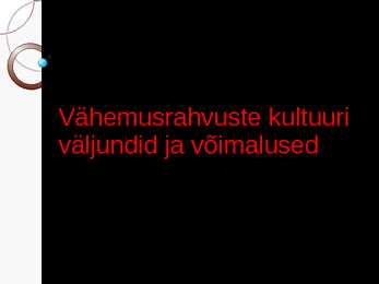Vähemusrahvuste kultuuri väljundid ja võimalused