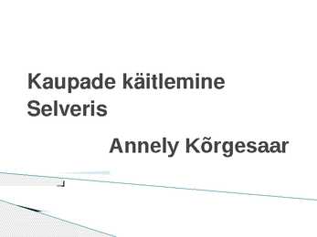 Kaupade käitlemine Selveris