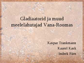 Gladiaatorid ja muud meelelahutajad Vana-Roomas