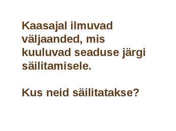 Sundeksemplari seadus-Kultuuripärandi säilitamine #19