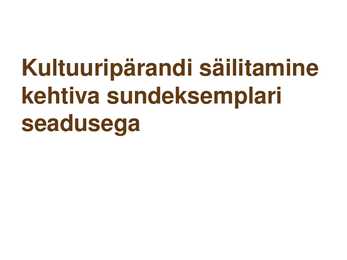 Sundeksemplari seadus-Kultuuripärandi säilitamine #37