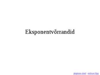 Eksponent Võrrandid