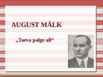 August Mälk-Taeva palge all-ettekanne