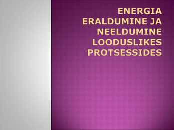 ENERGIA ERALDUMINE JA NEELDUMINE