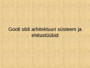Gooti stiili arhitektuuri süsteem ja ehitustüübid