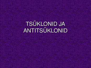 Tsüklonid ja Antitsüklonid