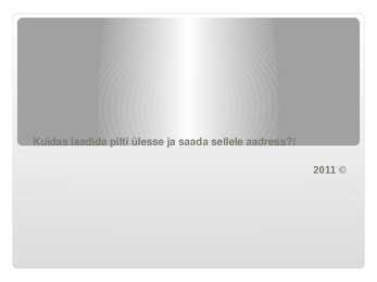 Kuidas laadida pilti ülesse ja saada sellele aadress-
