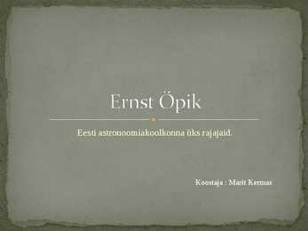 Ernst Öpik - Eesti astronoomiakoolkonna üks rajajaid