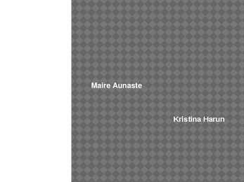 Presentatsioon Maire Aunaste kohta