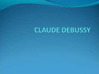 Claude DeBussy ppt esitlus