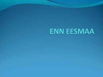 Enn Eesmaa ppt esitlus
