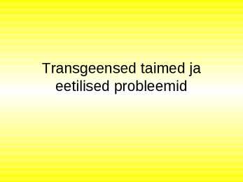 Transgeensed taimed ja eetika