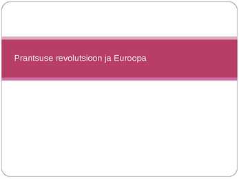 Prantsuse revolutsioon ja Euroopa-Powerpoint esitlus