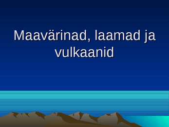 Maavärinad-laamad ja vulkaanid