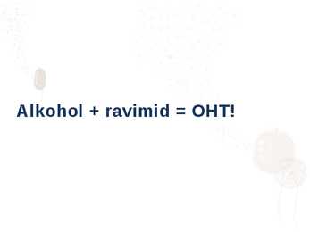Ravimite mõju koos alkoholiga