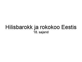 Hilisbarokk ja rokokoo Eestis