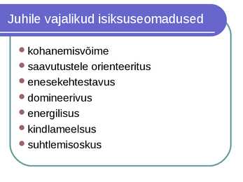 Juhile vajalikud isikuomadused #9