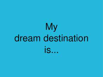 My dream destination