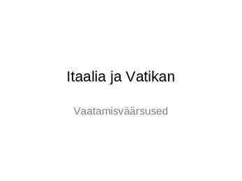 Itaalia ja Vatikani vaatamisväärsused