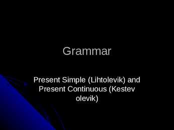 Grammar-present simple and present continuous