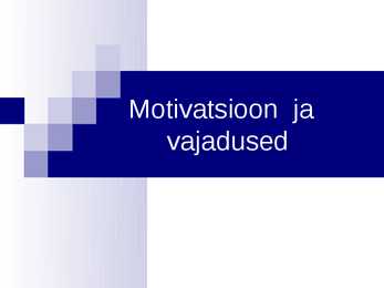 Motivatsioon ja vajadused