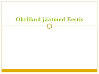 Ohtlikud jäätmed Eestis - Powerpoint