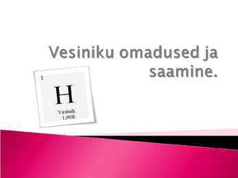 Vesiniku omadused ja saamine