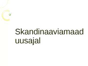 Esitlus - Skandinaaviamaad 18 sajandil-uusajal