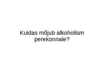Ettekanne Alkohol ja perekond #4