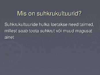 Suhkrukultuurid esitlus #2