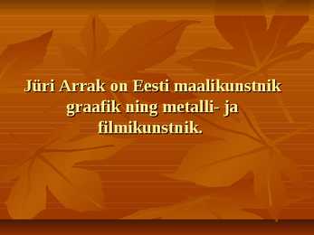 Powerpoint Jüri Arraku kohta #2