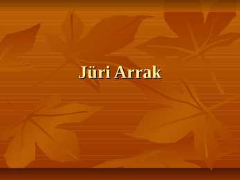 Powerpoint Jüri Arraku kohta
