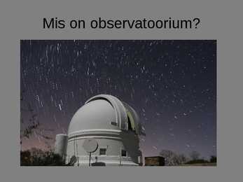 Powerpoint-suurimad observatooriumid maailmas #2