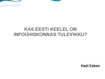 Kas eesti keelel on infoühiskonnas tulevikku