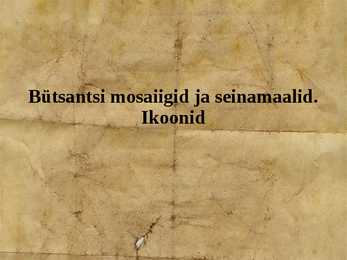 Esitlus Bütsantsi seinamaalidest-mosaiikidest-ikoonidest