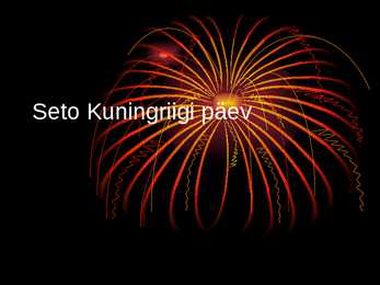 Seto kuningriigi päeva esitlus