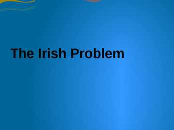 The Irish Problem