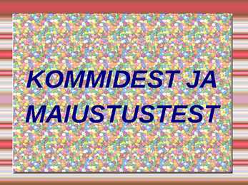 Kommid ja muud maiustused