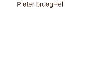 Pieter Bruegheli elulooesitlus