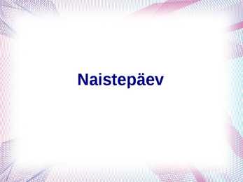 Naistepäeva esitlus