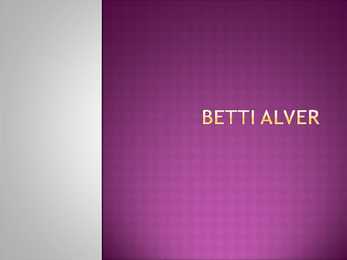 Betti Alveri elukäik