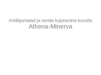 Antiik jumalad ja nende kujutamine kunstis- Athena