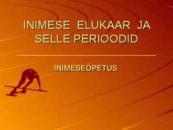 INIMESE-ELUKAAR-JA SELLE PERIOODID-PowerPoint
